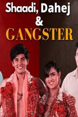 Shaadi, Dahej and Gangster