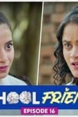 School Friends Season 1 Episode 16