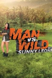 Man vs Wild with Sunny Leone 2018