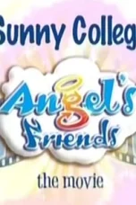 Angels Friends The Movie Sunny College 2011