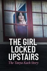 The Girl Locked Upstairs: The Tanya Kach Story 2024